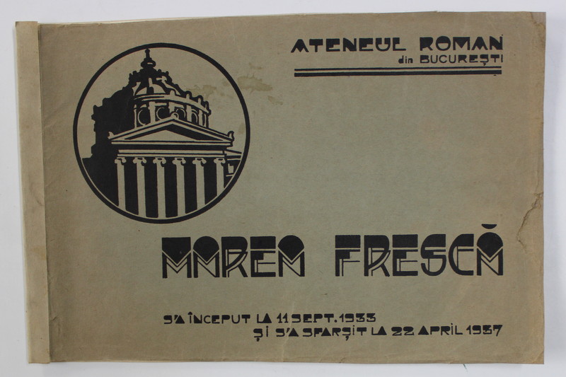 MAREA FRESCA S-A INCEPUT LA 1 SEPT. 1933 SI S-A TERMINAT LA 22 APRILIE 1937 ,ATENEUL ROMAN DIN BUCURESTI