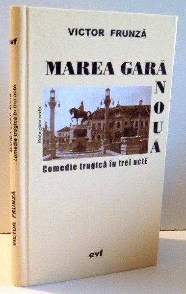 MAREA GARA NOUA, COMEDIE TRAGICA IN 3 ACTE de VICTOR FRUNZA , 2006