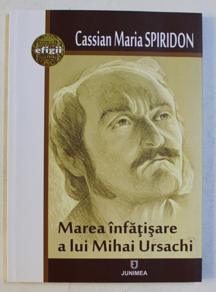 MAREA INFATISARE A LUI MIHAI URSACHI de CASSIAN MARIA SPIRIDON , 2017