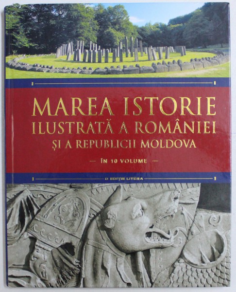 MAREA ISTORIE ILUSTRATA A ROMANIEI SI A REPUBLICII MOLDOVA, VOLUMUL 1, 2018 * PREZINTA URME DE INDOIRE