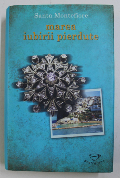 MAREA IUBIRII PIERDUTE de SANTA MONTEFIORE , 2010