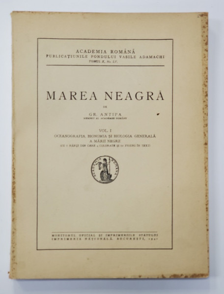 MAREA NEAGRA de GRIGORE ANTIPA - VOLUMUL I - OCEANOGRAFIA , BIONOMIA SI BIOLOGIA GENERALA A MARII NEGRE , 1941