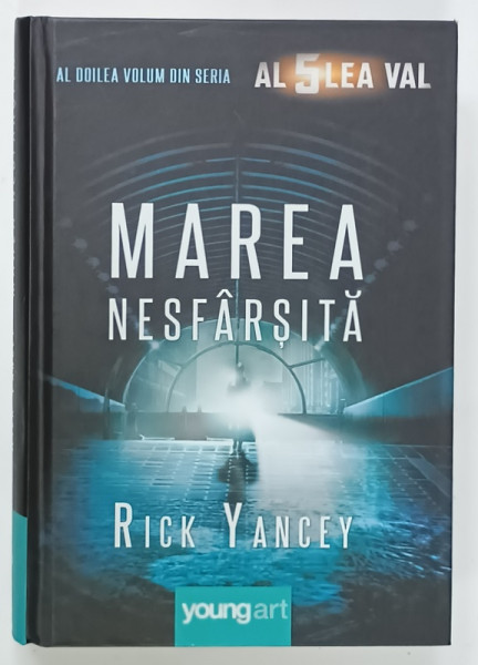 MAREA NESFARSITA , AL DOILEA VOLUM DIN SERIA ' AL 5 - LEA VAL ' de RICK YANCEY , 2015