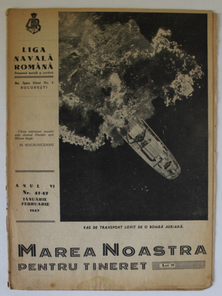 MAREA NOASTRA PENTRU TINERET , ORGAN DE PROPAGANDA PENTRU TINERET AL ' LIGII NAVALE ROMANE ' , NR. 41- 42 , 1943