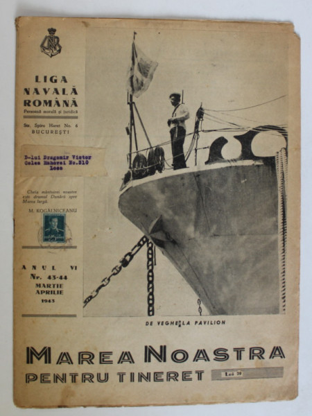 MAREA NOASTRA PENTRU TINERET , ORGAN DE PROPAGANDA PENTRU TINERET AL ' LIGII NAVALE ROMANE ' , NR. 43- 44 , 1943