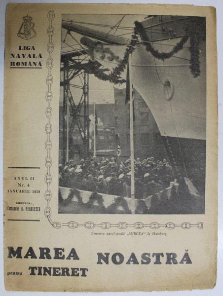 MAREA NOASTRA PENTRU TINERET , ORGANUL DE PROPAGANDA PENTRU TINERET AL ' LIGII NAVALE ROMANE  '  , ANUL II , NR. 4 , IANUARIE , 1939