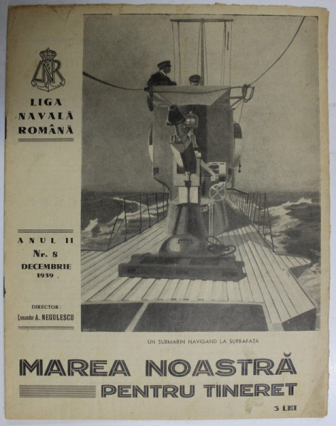 MAREA NOASTRA PENTRU TINERET , ORGANUL DE PROPAGANDA PENTRU TINERET AL ' LIGII NAVALE ROMANE  '  , ANUL II , NR. 8  , DECEMBRIE , 1939