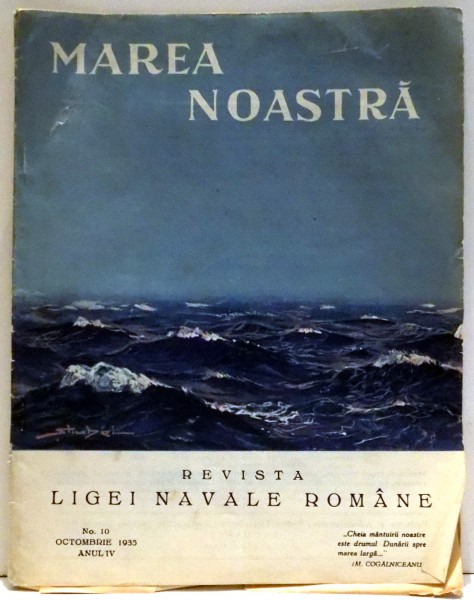 MAREA NOASTRA , REVISTA LIGI NAVALE ROMANE , NR. 10 , OCTOMBRIE, ANUL IV , 1935