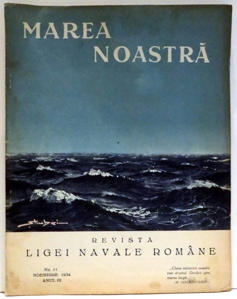 MAREA NOASTRA , REVISTA LIGI NAVALE ROMANE , NR. 11 , NOIEMBRIE, ANUL III , 1934