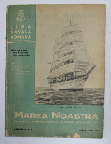 MAREA NOASTRA , REVISTA LIGII NAVALE ROMANE , ANUL XIV , NR. 4- 6 , APRILIE - IUNIE , 1946