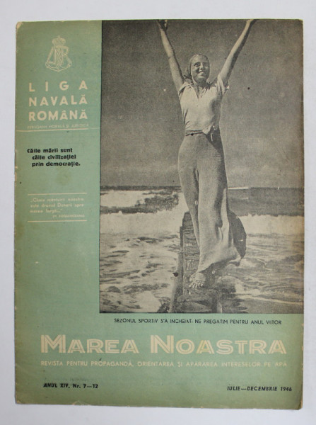 MAREA NOASTRA - REVISTA LIGII NAVALE ROMANE , ANUL XIV , NR. 7 - 12 , IULIE - DECEMBRIE , 1946