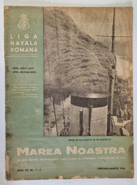 MAREA NOASTRA , REVISTA PENTRU PROPAGANDA , ORIENTAREA SI APARAREA INTERESELOR PE APA , ANUL XV , NR. 1-3 , IANUARIE - MARTIE , 1946 , PREZINTA URME DE UZURA *