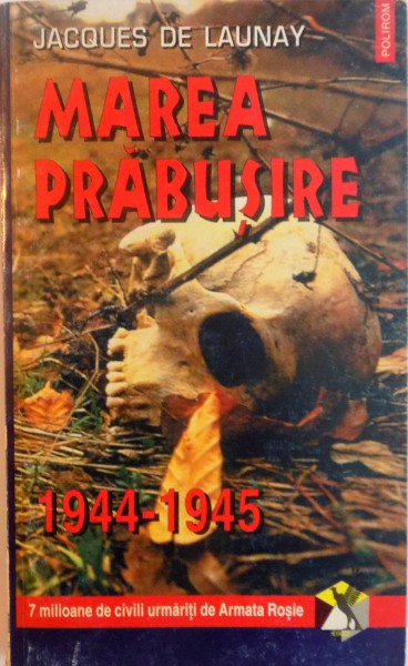 MAREA PRABUSIRE 1944-1945 de JACQUES DE LAUNAY , 1996