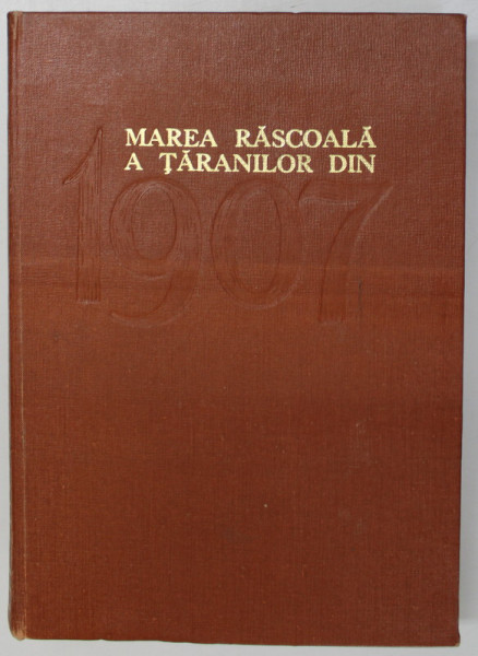 MAREA RASCOALA A TARANILOR DIN 1907 , Bucuresti 1967