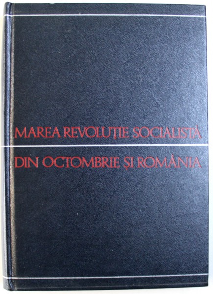 MAREA REVOLUTIE SOCIALISTA DIN OCTOMBRIE SI ROMANIA - CULEGERE DE STUDII, 1971