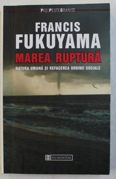 MAREA RUPTURA , NATURA UMANA SI REFACEREA ORDINII SOCIALE de FRANCIS FUKUYAMA 2002