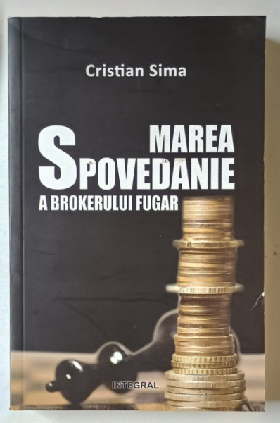 MAREA SPOVEDANIE A BROKERULUI FUGAR de CRISTIAN SIMA , 2015 *MICI DEFECTE COPERTA