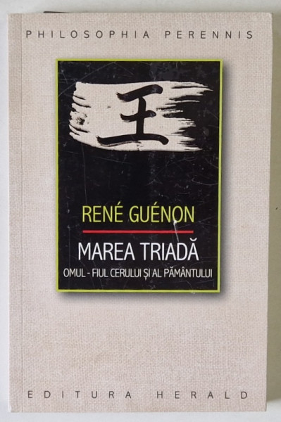 MAREA TRIADA , OMUL - FIUL CERULUI SI AL PAMANTULUI de RENE GUENON , 2022