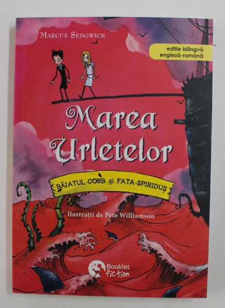 MAREA URLETELOR ( BAIATUL - CORB SI FATA - SPIRIDUS ) , VOLUMUL III , ilustratii de PETE WILLIAMSON , de MARCUS SEDGWICK , 2020 *EDITIE BILINGVA