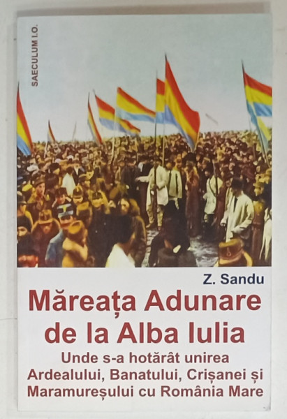 MAREATA ADUNARE DE LA ALBA IULIA de Z. SANDU , 2018, REEDITARE