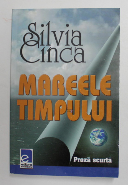 MAREELE TIMPULUI , proza scurta de SILVIA CINCA , 2007