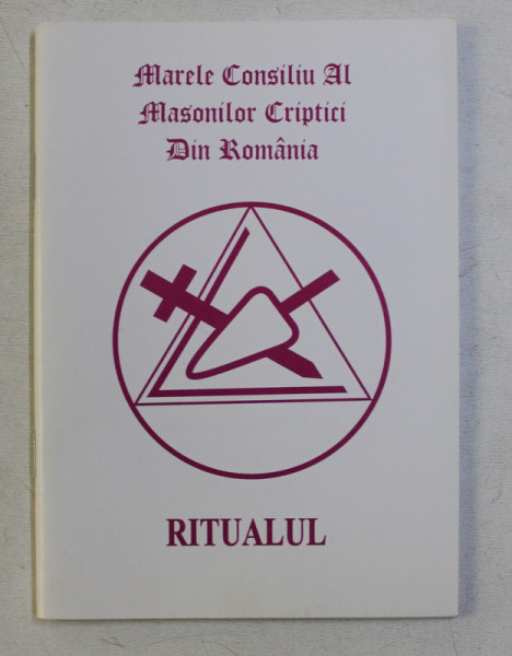 MARELE CONSILIU AL MASONILOR CRIPTICI DIN ROMANIA - RITUALUL , 2003