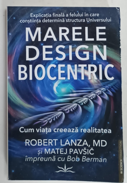 MARELE DESIGN  BIOCENTRIC , CUM VIATA CREEAZA REALITATEA de ROBERT LANZA si MATEJ PAVSIC , 2023