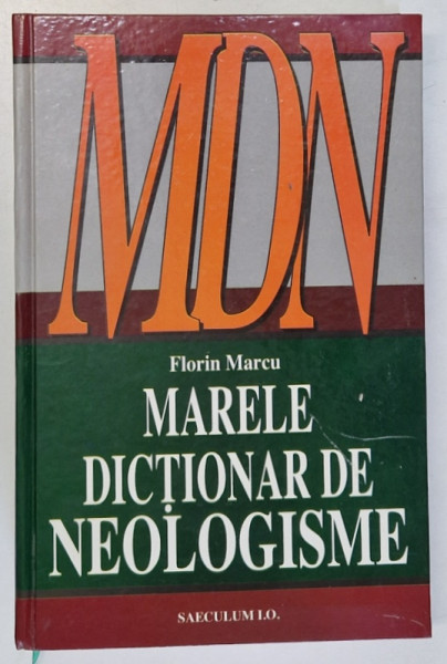 MARELE DICTIONAR DE NEOLOGISME de FLORIN MARCU , 2006