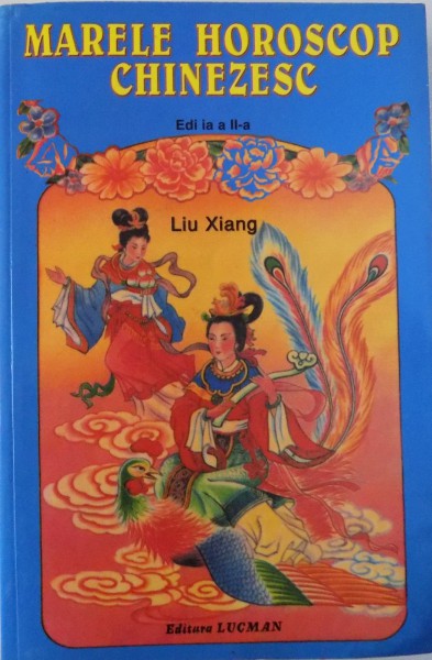 MARELE HOROSCOP CHINEZESC  - EDITIA A II - A de LIU XIANG