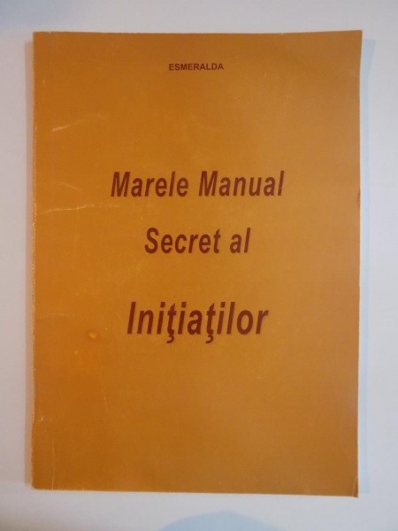 MARELE MANUAL SECRET AL INITIATILOR , ESMERALDA , 2003