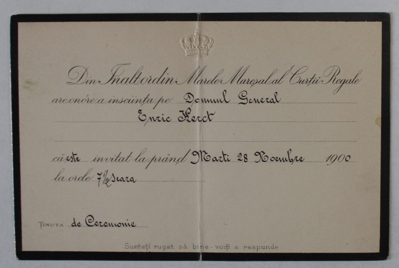 MARELE MARESAL AL  CURTII REGALE ROMANE  - INVITATIE DIN INALT ORDIN  PENTRU DL. GENERAL ENRIC HERKT , LA PRANZUL DIN DATA DE 28 NOIEMBRIE , 1900