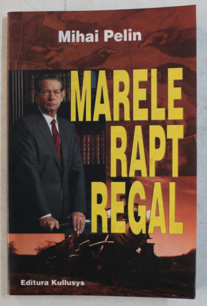 MARELE RAPT REGAL de MIHAI PELIN , 2006 , DEDICATIE*, PREZINTA HALOURI DE APA *