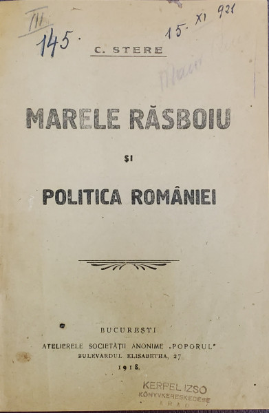 MARELE RASBOIU SI POLITICA ROMANIEI de C. STERE , 1918