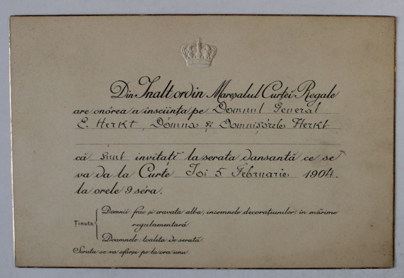 MARESALUL  CURTII REGALE ROMANE  - INVITATIE DIN INALT ORDIN  PENTRU DL. GENERAL ENRIC HERKT CU FAMILIA  , LA SERATA DANSANTA  DIN DATA DE 5 FEBRUARIE 1904