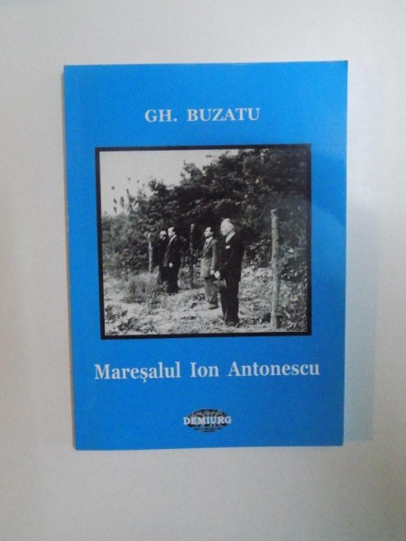 MARESALUL ION ANTONESCU de GH. BUZATU , 2010