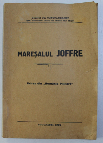 MARESALUL JOFFRE . EXTRAS DIN " ROMANIA MILITARA " de GR. CONSTANDACHE , 1934