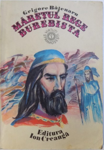 MARETUL REGE BUREBISTA de GRIGORE BAJENARU , 1980 *PREZINTA HALOURI DE APA