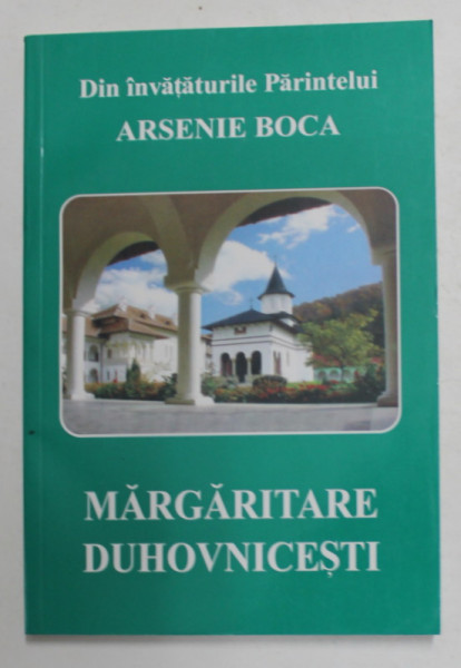 MARGARITARE DUHOVNICESTI - DIN INVATATURILE PARINTELUI ARSENIE BOCA , 2004 * PREZINTA SUBLINIERI CU PIXUL