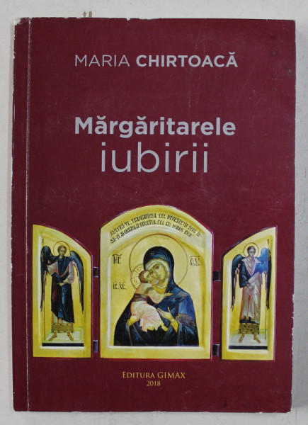 MARGARITARELE IUBIRII de MARIA CHIRTOACA , 2018 , DEDICATIE *