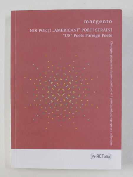 MARGENTO - NOI POETI ' AMERICANI ' POETI STRAINI / ' US ' POETS FOREIGN POETS , EDITIE BILINGVA ROMANA - ENGLEZA , 2018