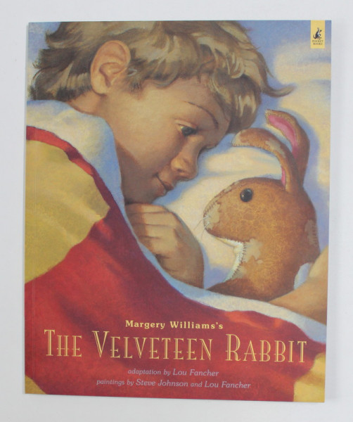 MARGERY WILLIAM 'S  VELVETEEN RABBIT , adaptation by LOU FANCHER , paintings by STEVE JOHNSON and LOU FANCHER , 2003