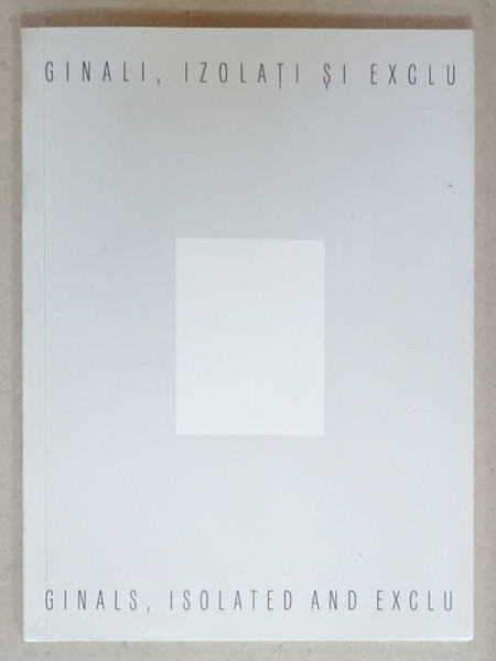MARGINALI , IZOLATI SI EXCLUSI / MARGINALS , ISOLATED AND EXCLUDED  , coordonator ERWIN KESSLER , 2020, CATALOG DE EXPOZITIE