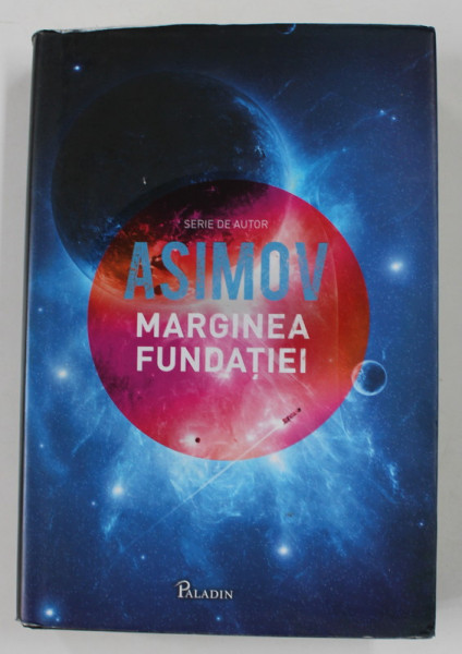 MARGINEA FUNDATIEI de ISAAC ASIMOV , SERIA ' FUNDATIA ' , VOLUMUL IV , 2016