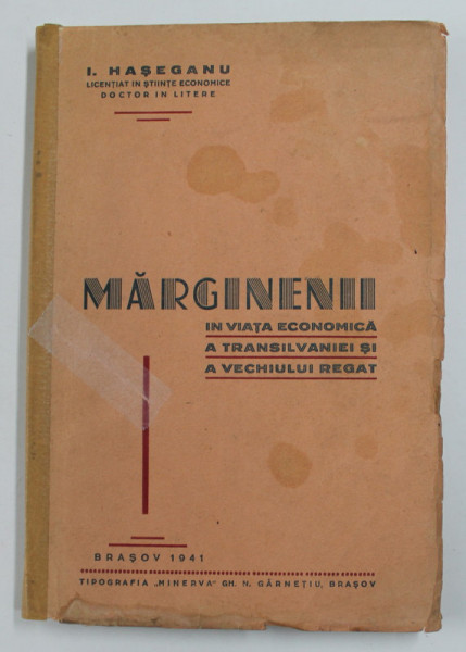 MARGINENII IN VIATA ECONOMICA A TRANSILVANIEI SI A VECHIULUI REGAT de I. HASEGANU 1941