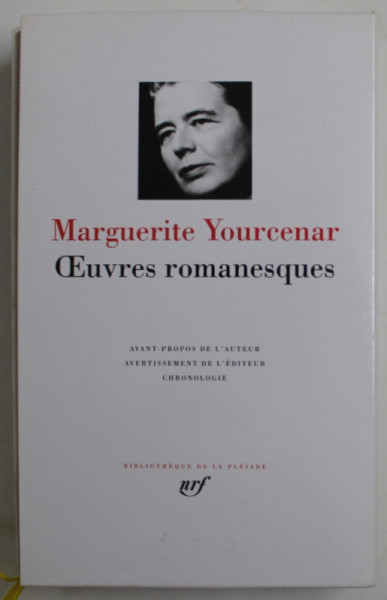 MARGUERITE YOURCENAR - OEUVRES ROMANESQUES ,  '' BIBLIOTHEQUE DE LA PLEIADE '' , 1982 , EDITIE DE LUX PE HARTIE DE BIBLIE , LEGATURA PIELE