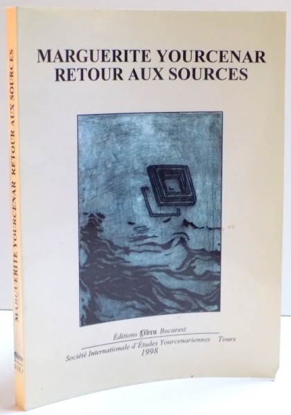 MARGUERITE YOURCENAR RETOUR AUX SOURCES , 1998