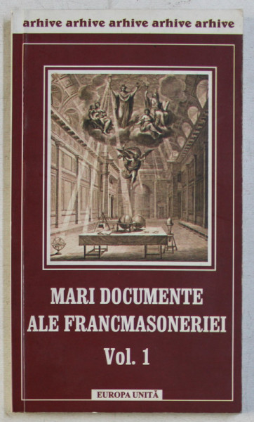 MARI DOCUMENTE ALE FRANCMASONERIEI VOL. I , 2004