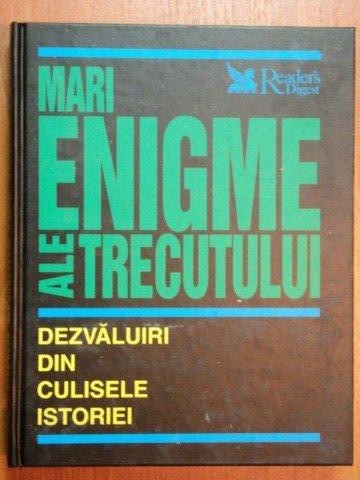MARI ENIGME ALE TRECUTULUI.DEZVALUIRI DIN CULISELE ISTORIEI   2004
