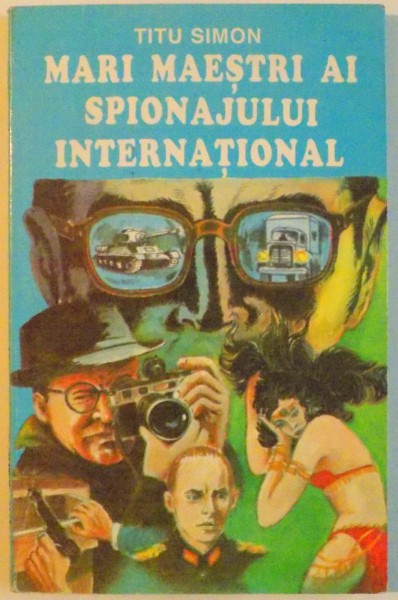 MARI MAESTRI AI SPIONAJULUI INTERNATIONAL de TITU SIMON, 1994
