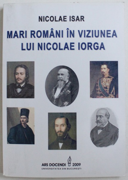MARI ROMANI IN VIZIUNEA LUI NICOLAE IORGA de NICOLAE ISAR, 2009